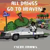 Caleb Brown - All Dawgs Go to Heaven 2