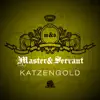 Master & Servant - Katzengold - Single